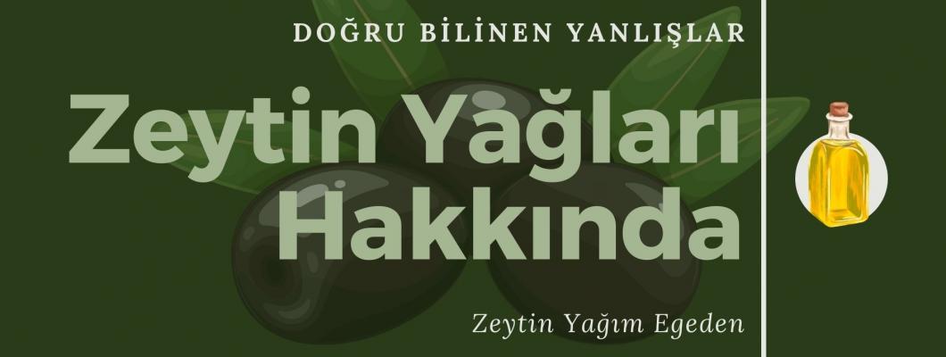 Zeytinyağları Hakkında Doğru Bilinen Yanlışlar